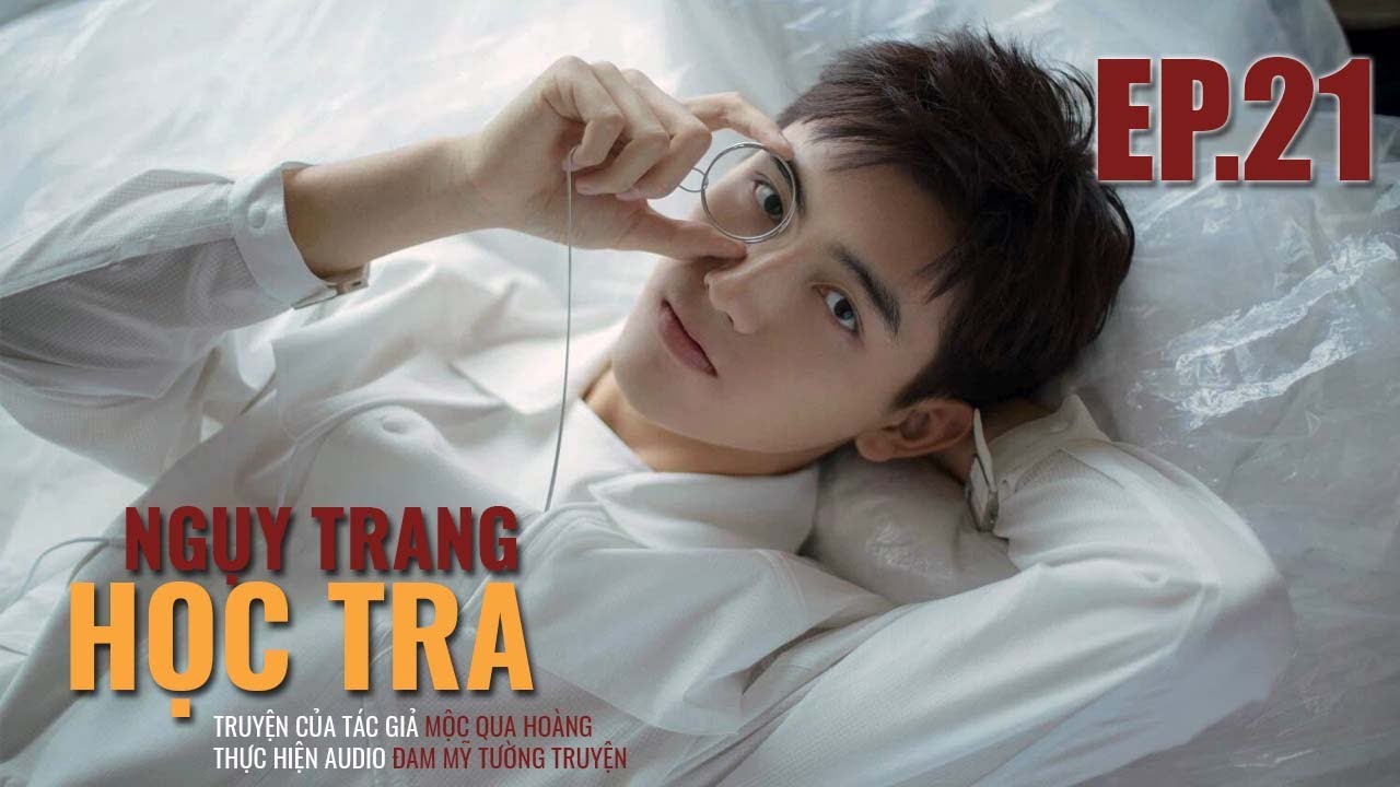 Ngụy trang học tra - Tập 21 - youtube
