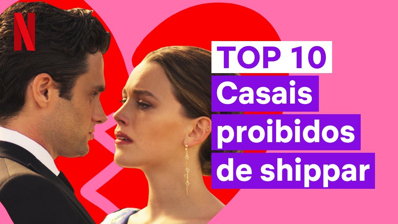 10 casais que você ama mas não deveria | Netflix Brasil