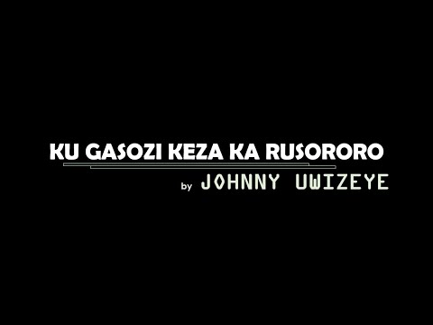 Ku gasozi keza ka Rusororo Official Video Lyrics