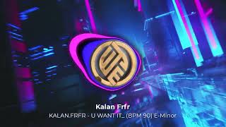 Kalan FrFr - U Want It (Instrumental) BPM 90 D-Minor