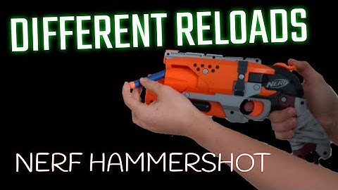 DIFFERENT RELOADS for the NERF HAMMERSHOT