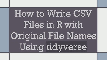 How to Write CSV Files in R with Original File Names Using tidyverse