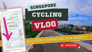 Eastern Corridor PCN Full Ride (Part 1) | 01/03/2024 | Singapore Park Connector Cycling