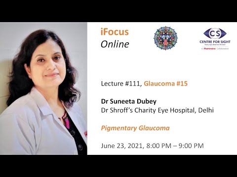 iFocus Online #111, Glaucoma #15,  Pigmentary Glaucoma by Dr Suneeta Dubey