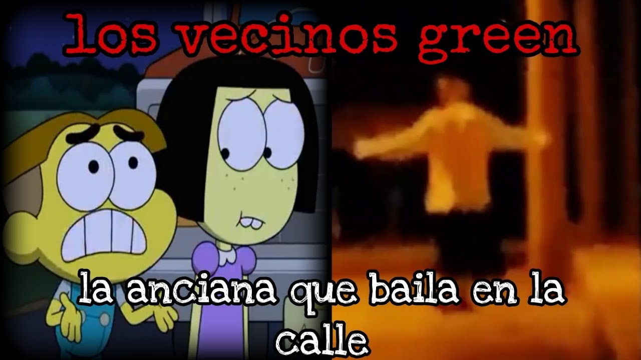 creepypastas, los vecinos green, ( la anciana que baila en la calle )