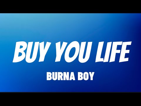 Burna Boy - Buy You Life (Lyrics)