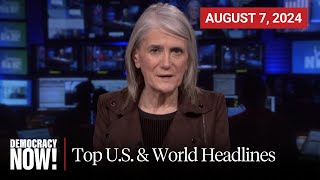 Top U.S. & World Headlines — August 7, 2024