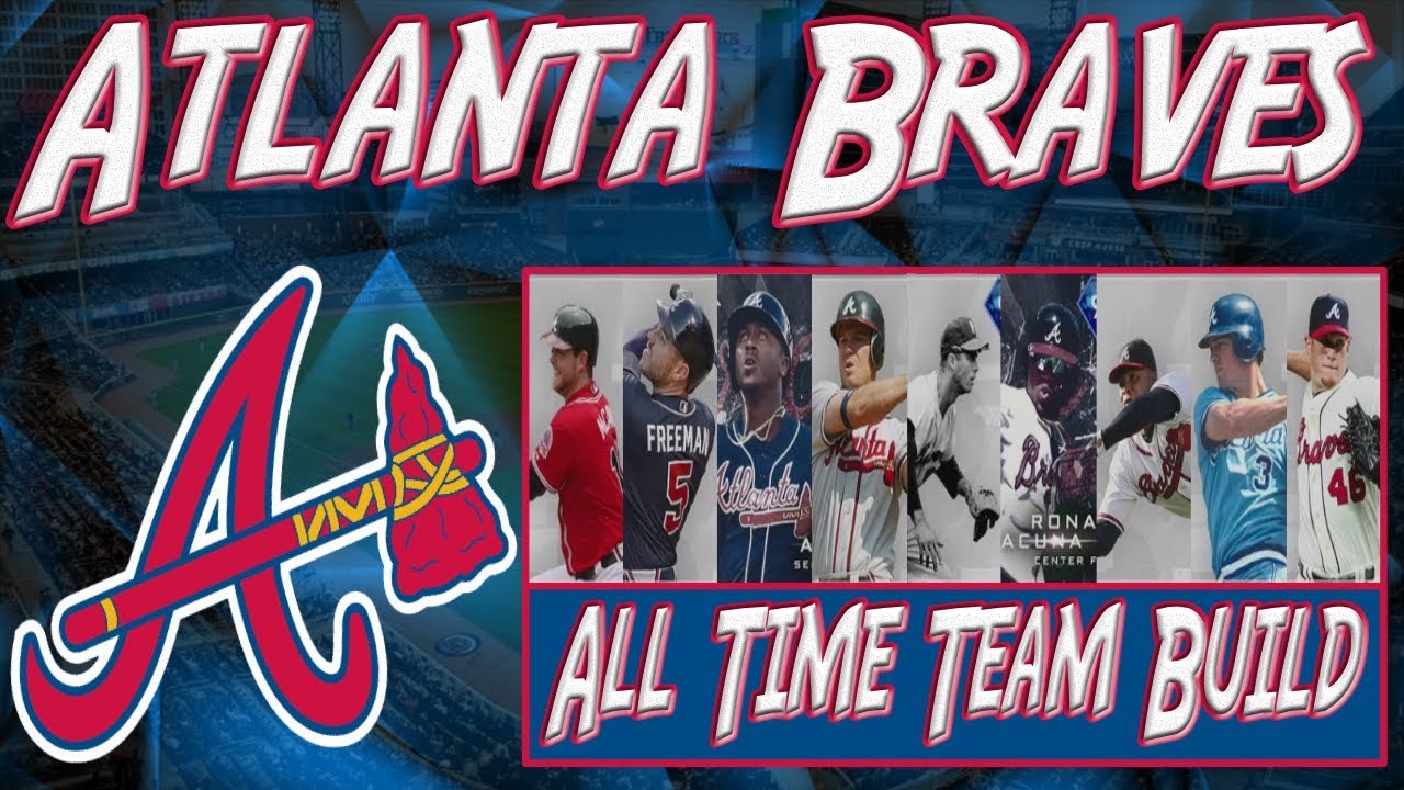 ALL TIME BRAVES TEAM BUILD MLB The Show 19 Diamond Dynasty YouTube