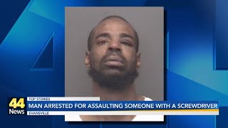 Police say man arrested after assaulting someone with a screwdriver