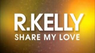 R.Kelly - Share My Love