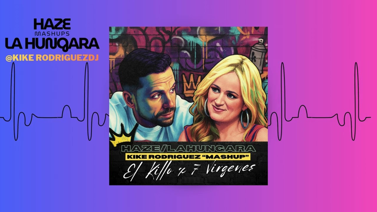 Haze ft. La Hungara - El Killo x 7 Virgenes ( Kike Rodriguez Mashup)