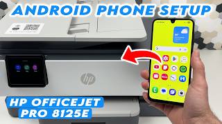 HP OfficeJet Pro 8125e : Setup with Android Phone + Print and Scan