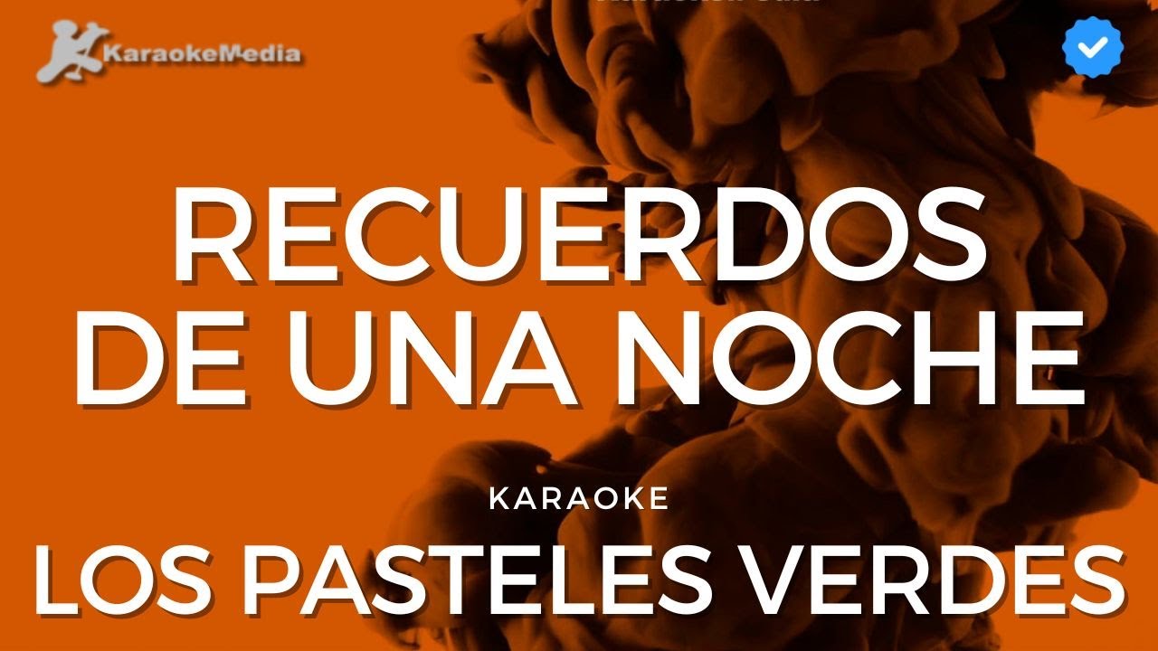Los Pasteles Verdes - Recuerdos de una noche (Karaoke) - YouTube
