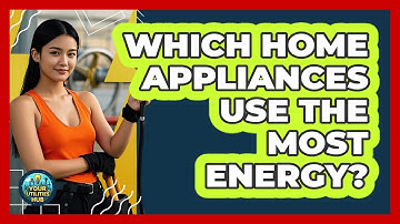 Which Home Appliances Use The Most Energy? - Your Utilities Hub