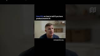 Sean Ellis on how to tell if you have product/market fit