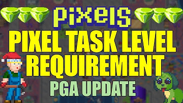 PIXEL TASKS LEVEL REQUIREMENTS | PGA UPDATE #pixels