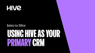 Using Hive as Your Primary CRM | Hive.co