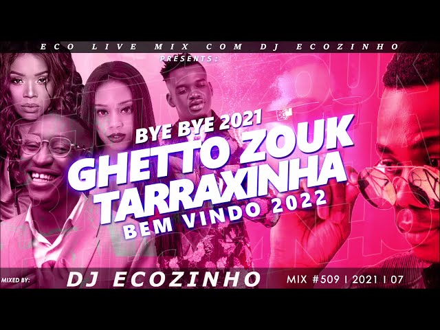 Bye Bye 2021 Ghetto Zouk & Tarraxinha (Bem Vindo 2022) - Eco Live Mix Com Dj Ecozinho class=