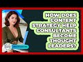 How Does Content Strategy Help Consultants Become Thought Leaders? - Consulting Career Hub