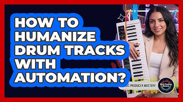 How To Humanize Drum Tracks With Automation?