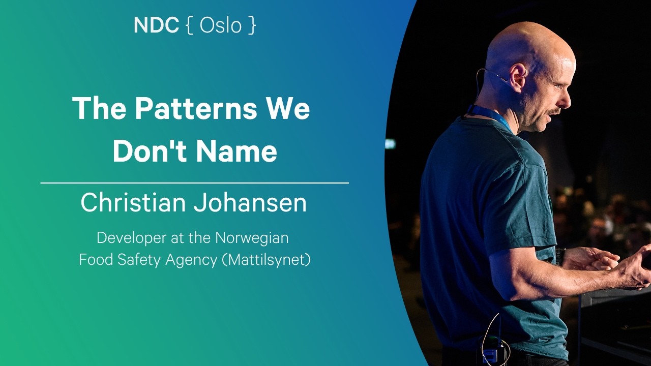 The Patterns We Don't Name - Christian Johansen - NDC Oslo 2026