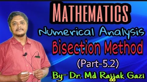 Bisection Method /Numerical Analysais (Part-5.2) By Dr. Md Rajjak Gazi in Bengali.