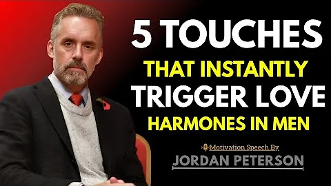 6 Ways to Physically Touch a Man That Activate His Love Hormones | Jordan Peterson Powerful Speech