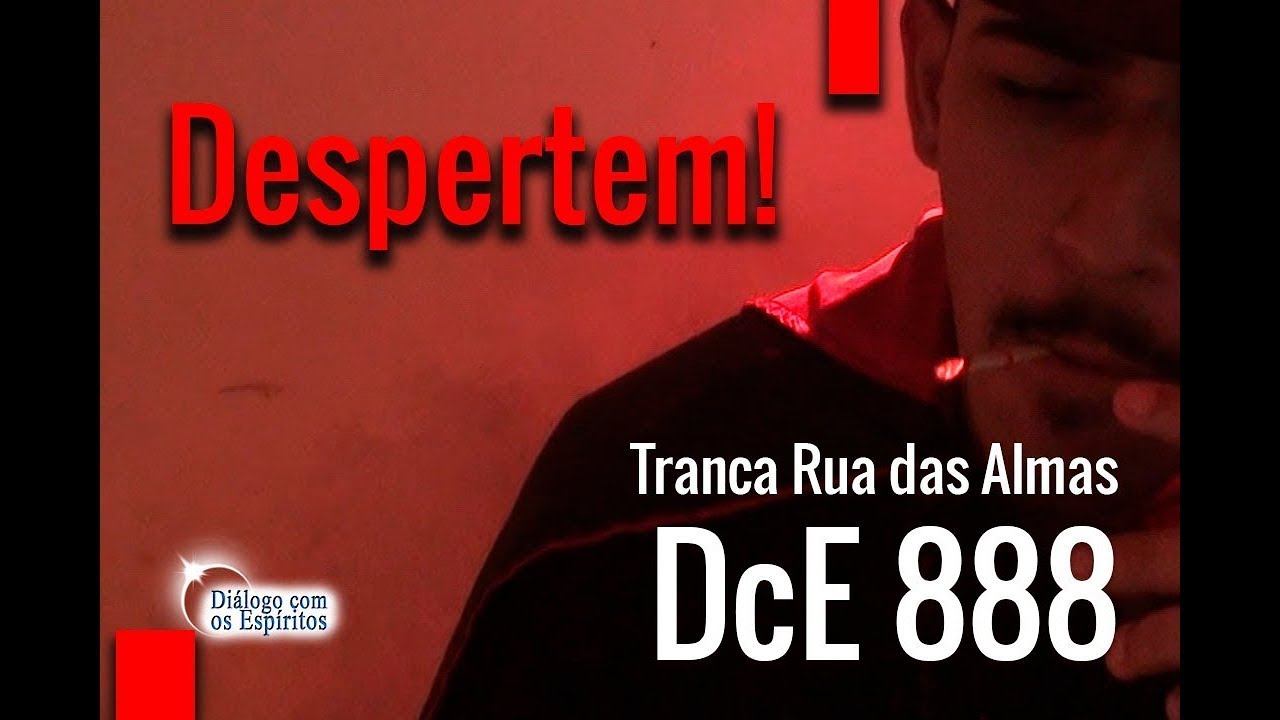 DcE 888 - [Despertem!] Entidade Exu Tranca Rua das Almas  - Médium Junior Dias