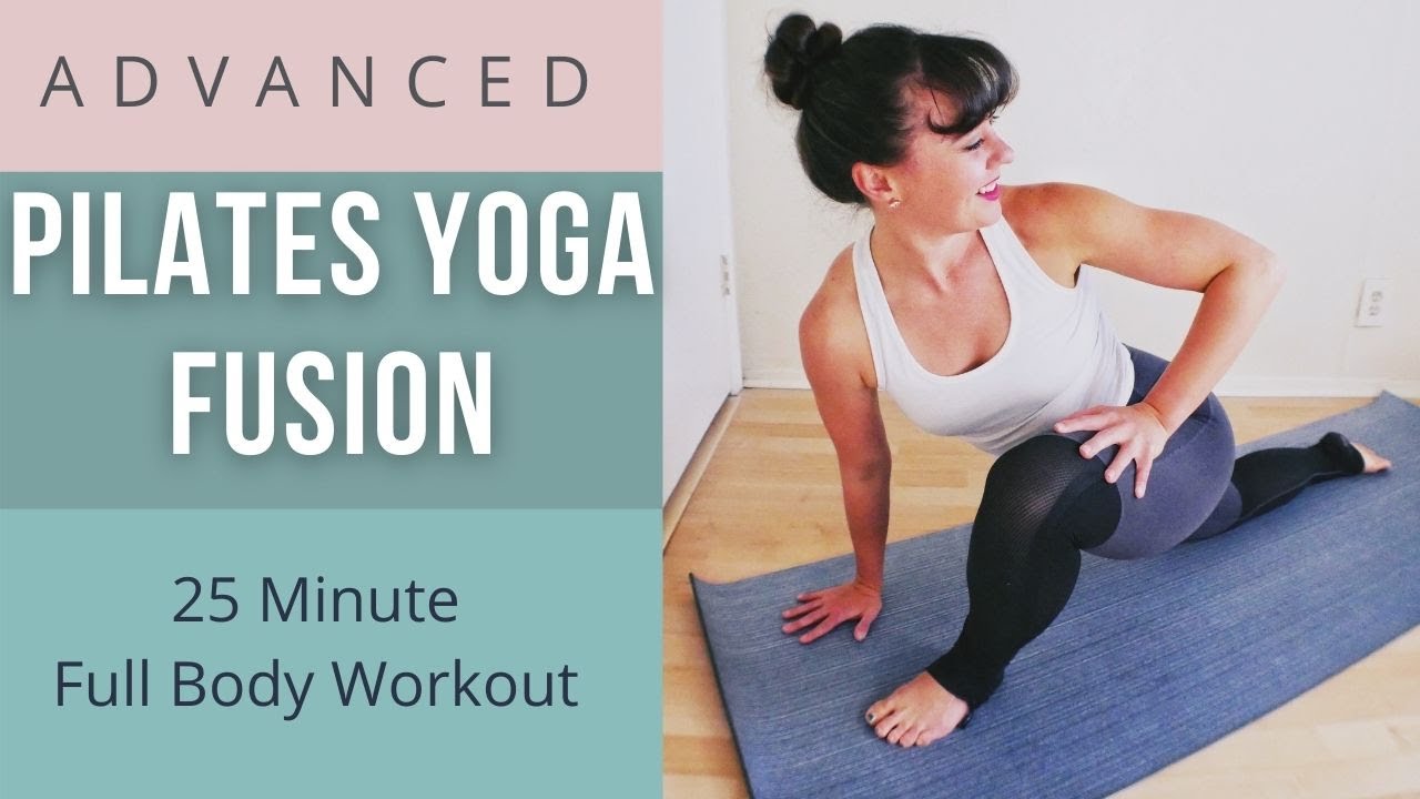 Pilates Yoga Fusion Full Body 25 Minute Intermediate to Advanced