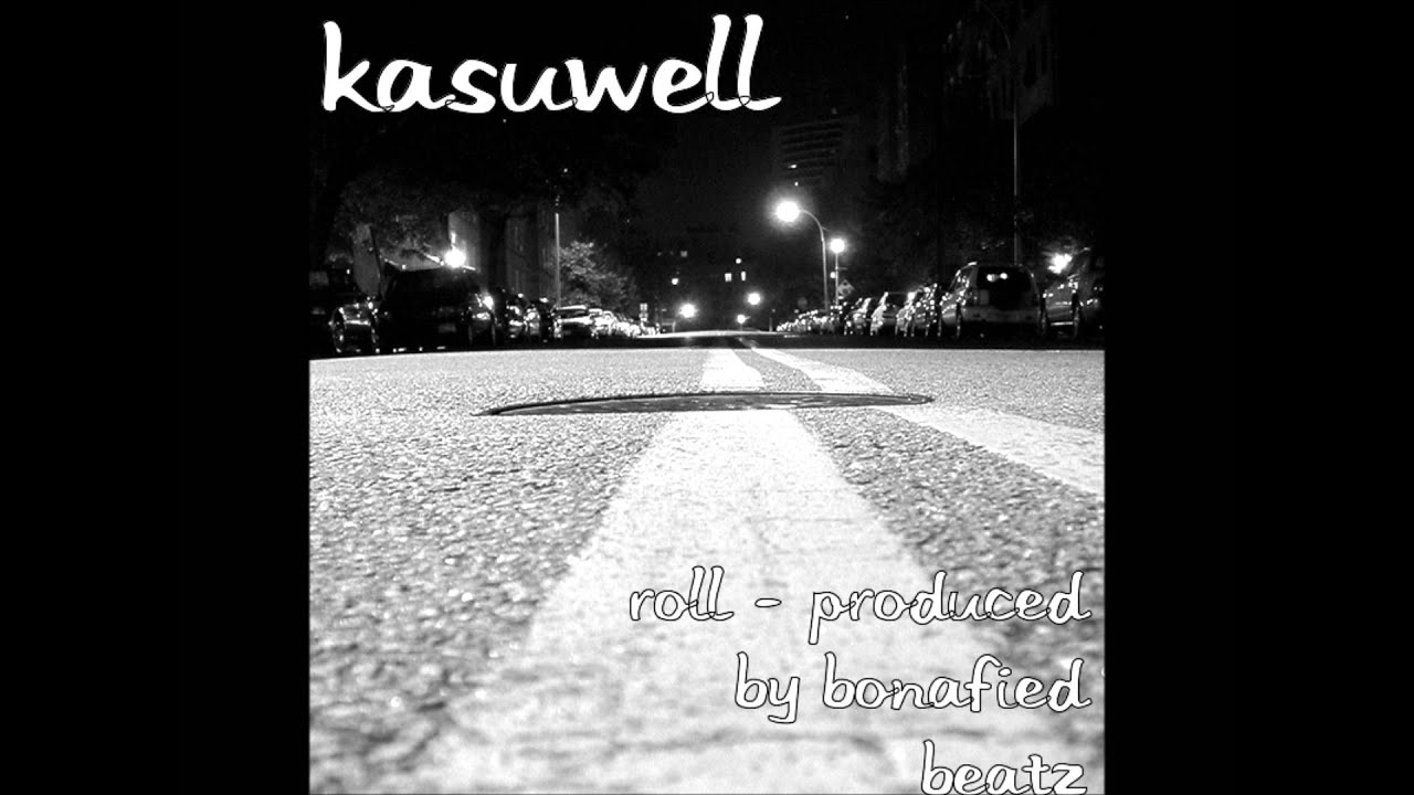 Kasuwell-Roll produced by bonafied beatz