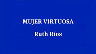 MUJER VIRTUOSA  -  Ruth Rios chords