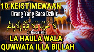 SUBHANALLAH 10 KEAJAIBAN YANG TERJADI JIKA RUTIN BACA DZIKIR HAUQALAH BERUNTUNG ORANG YANG MEMBACANY