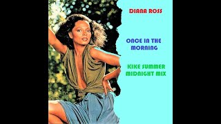 Diana Ross Once In The Morning (Kike Summer Midnight Mix) (2021)