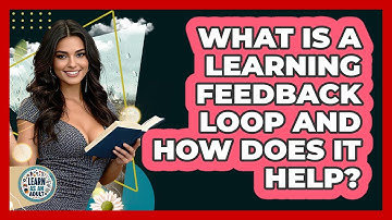 What Is A Learning Feedback Loop And How Does It Help? - Learn As An Adult