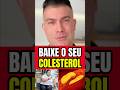 Como Baixar o Colesterol RÁPIDO?