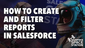Learn How to Create and Filter Reports in Salesforce.
