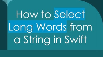 How to Select Long Words from a String in Swift