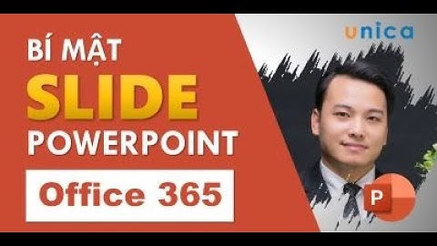 Thiết kế slide và hiệu ứng chuyên nghiệp với PowerPoint 365 | Khóa học online unica
