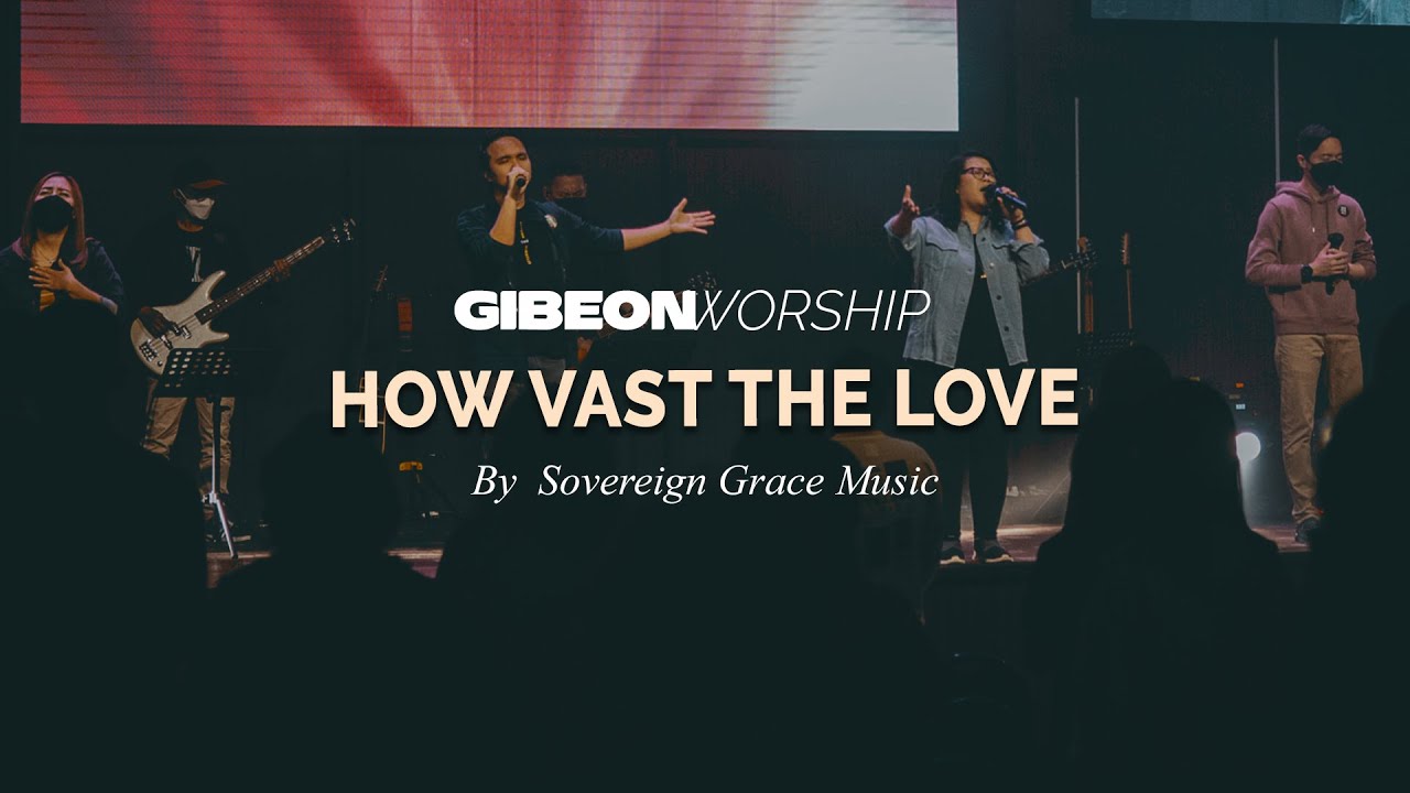 Gibeon Worship "How Vast The Love" SS 27 Maret 2022 Gibeon Worship "How Vast The Love" SS 27 Maret 2022