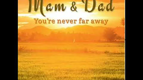 Robert Weldon "Mam and Dad you're never far away"
