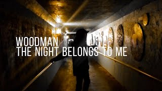 Woodman - The Night Belongs To Me
