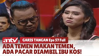 Ada Temen Makan Temen, Ada Pacar Diambil Ibu Kos! | Garis Tangan ANTV | Eps 57 [Full]