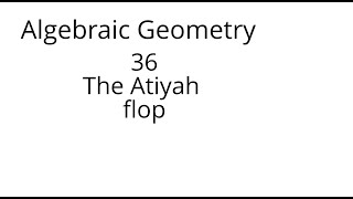 Algebraic Geometry 36 The Atiyah Flop