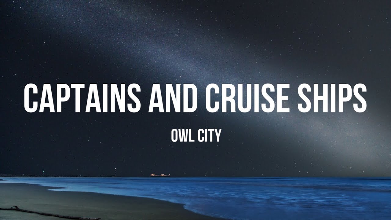Owl City Captains and Cruise Ships (Lyrics) YouTube