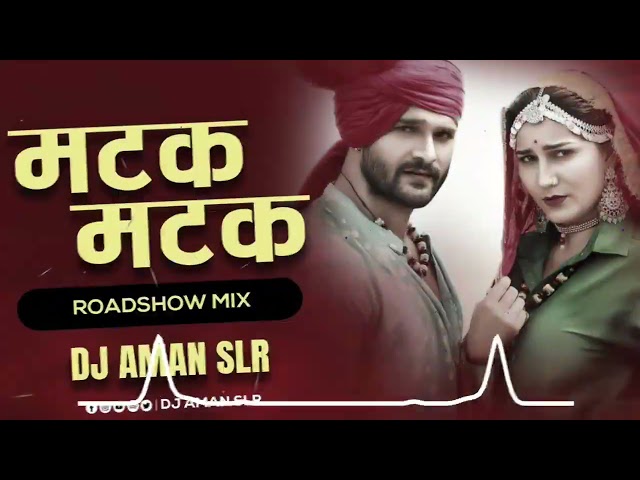 Matak Matak Chalungi - Haryanvi DJ Song - DJ Aman SLR  Bhopal ( Roadshow Mix ) class=