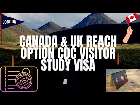 CANADA UK REACH PROGRAMS CDC VISITOR STUDY VISAS