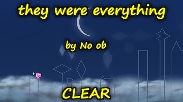 they were everything by No ob | Clear (Unrated Extreme Demon Platformer)