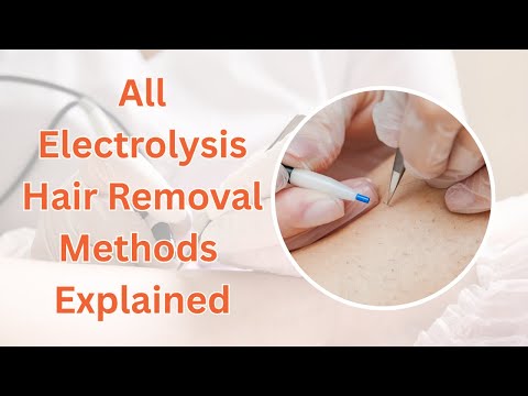 All Electrolysis Hair Removal Methods Explained In 5 Minutes