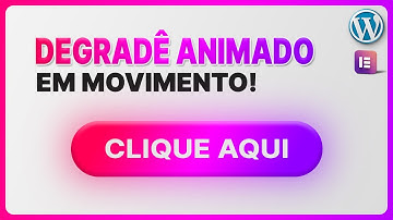 Botão com efeito Degradê Animado no WordPress Elementor | CSS Gradient Animator