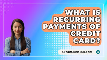 What Is Recurring Payments Of Credit Card? - CreditGuide360.com